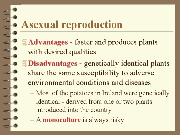 Asexual reproduction 4 Advantages - faster and produces plants with desired qualities 4 Disadvantages