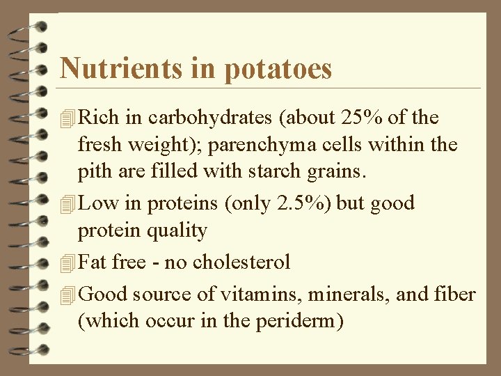 Nutrients in potatoes 4 Rich in carbohydrates (about 25% of the fresh weight); parenchyma