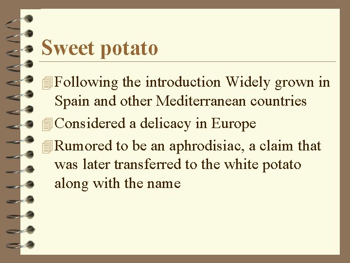 Sweet potato 4 Following the introduction Widely grown in Spain and other Mediterranean countries