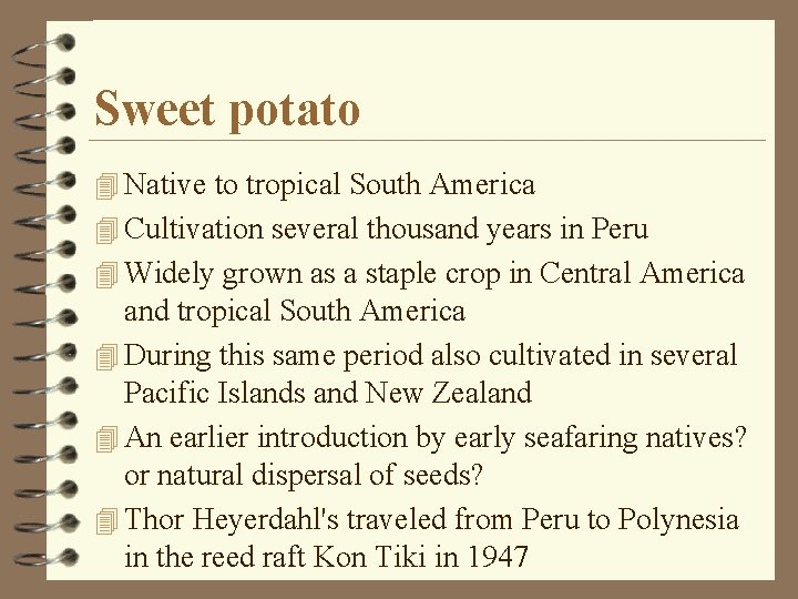 Sweet potato 4 Native to tropical South America 4 Cultivation several thousand years in