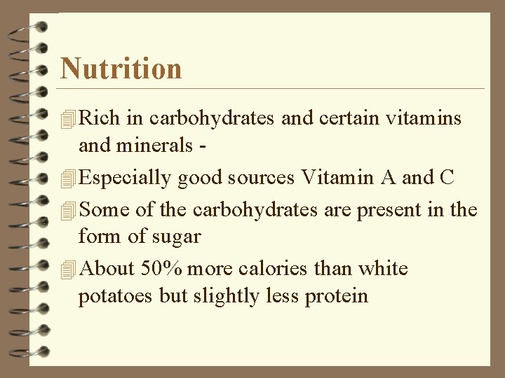 Nutrition 4 Rich in carbohydrates and certain vitamins and minerals 4 Especially good sources