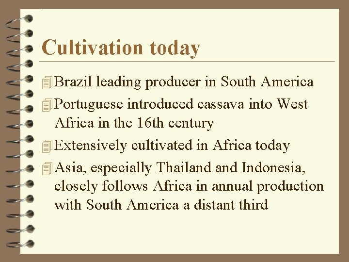 Cultivation today 4 Brazil leading producer in South America 4 Portuguese introduced cassava into
