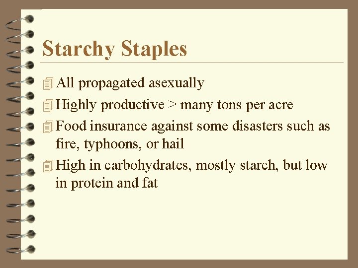 Starchy Staples 4 All propagated asexually 4 Highly productive > many tons per acre