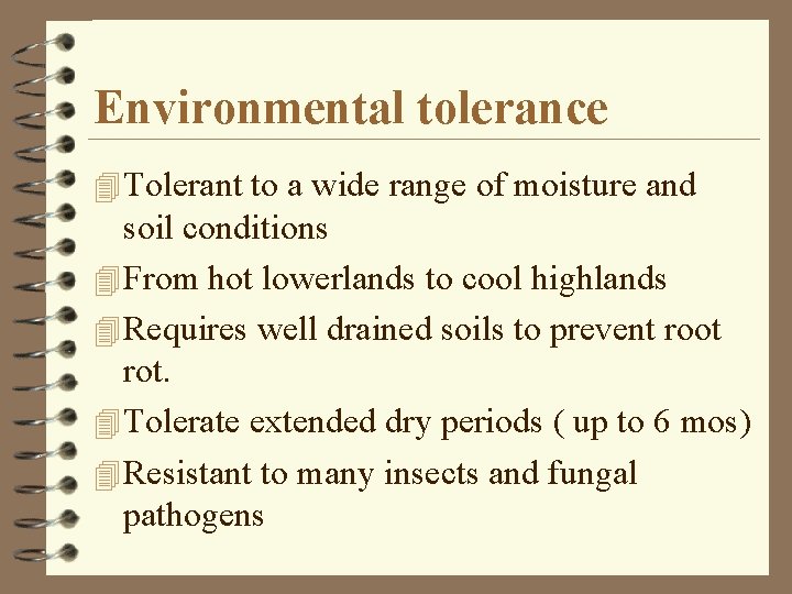 Environmental tolerance 4 Tolerant to a wide range of moisture and soil conditions 4