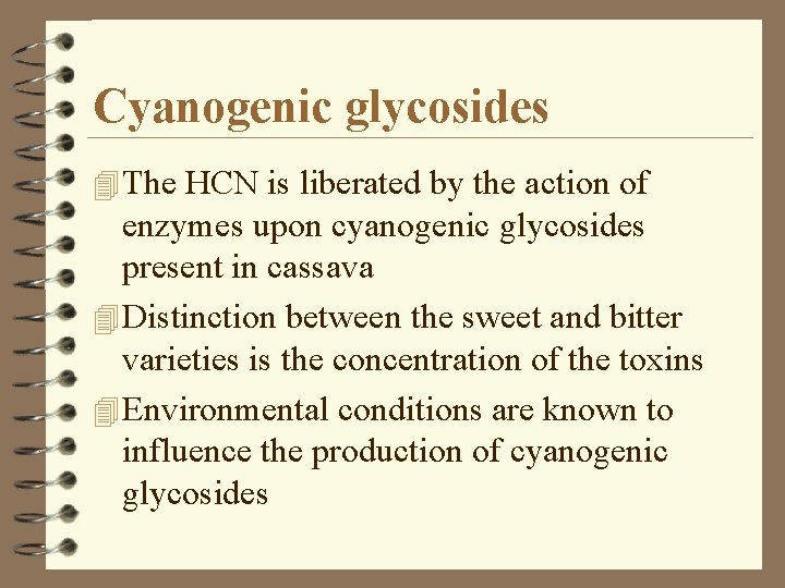 Cyanogenic glycosides 4 The HCN is liberated by the action of enzymes upon cyanogenic