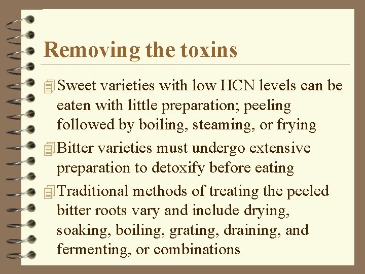 Removing the toxins 4 Sweet varieties with low HCN levels can be eaten with