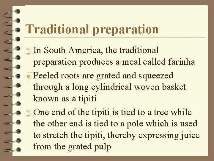 Traditional preparation 4 In South America, the traditional preparation produces a meal called farinha