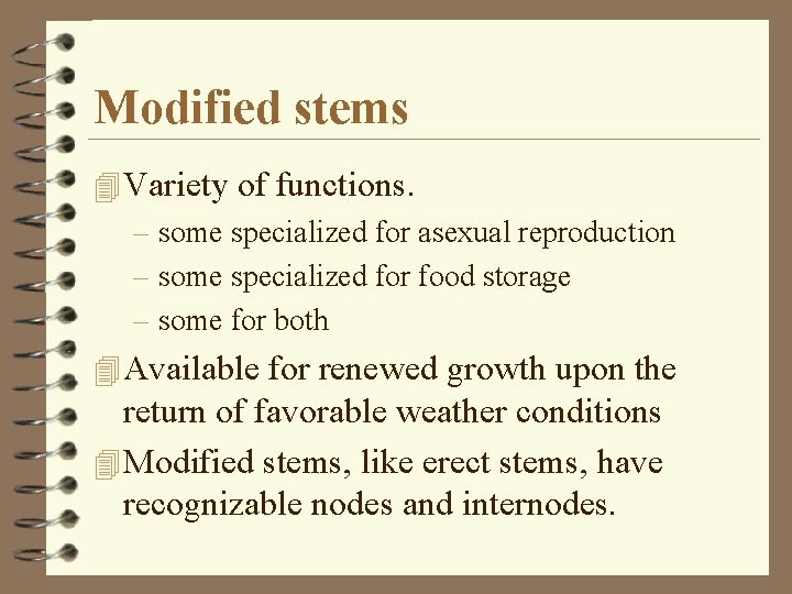 Modified stems 4 Variety of functions. – some specialized for asexual reproduction – some