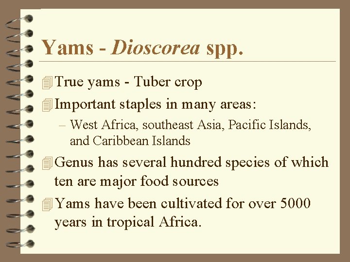 Yams - Dioscorea spp. 4 True yams - Tuber crop 4 Important staples in