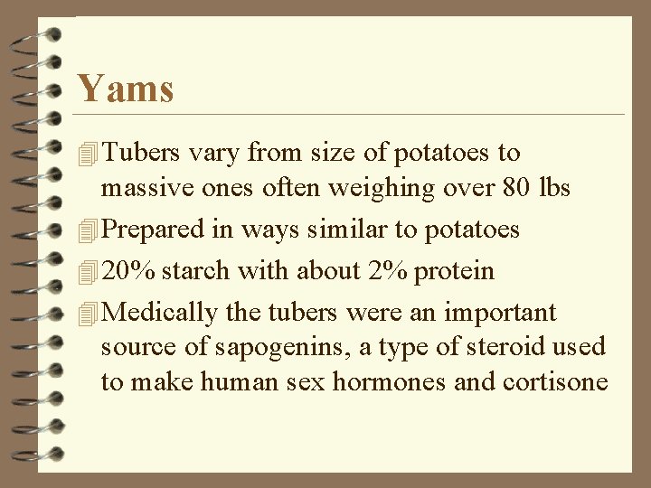 Yams 4 Tubers vary from size of potatoes to massive ones often weighing over