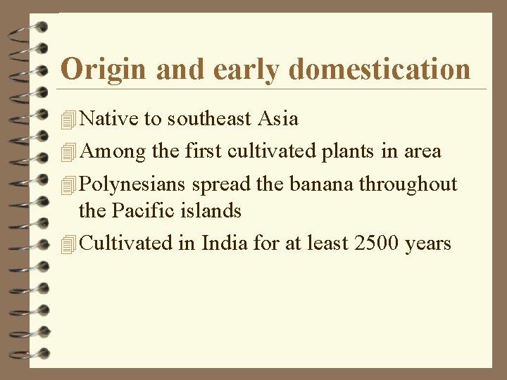 Origin and early domestication 4 Native to southeast Asia 4 Among the first cultivated