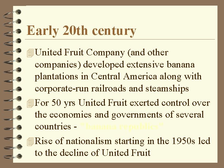 Early 20 th century 4 United Fruit Company (and other companies) developed extensive banana
