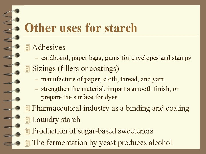 Other uses for starch 4 Adhesives – cardboard, paper bags, gums for envelopes and