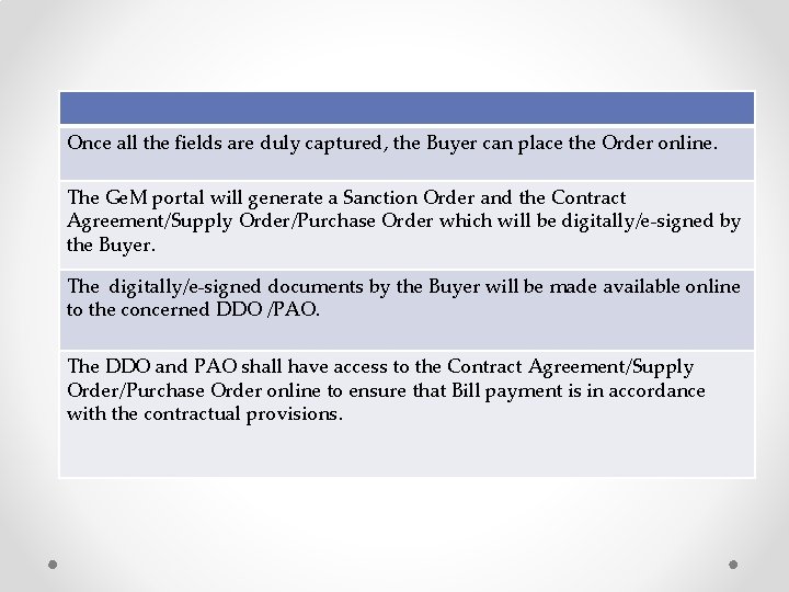 Once all the fields are duly captured, the Buyer can place the Order online. Once all the fields are duly captured, the Buyer can place the Order online.