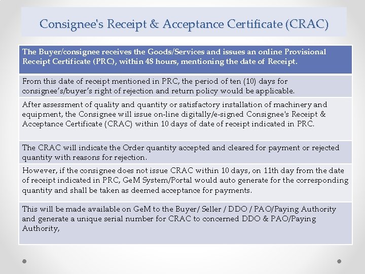 Consignee's Receipt & Acceptance Certificate (CRAC) The Buyer/consignee receives the Goods/Services and issues an Consignee's Receipt & Acceptance Certificate (CRAC) The Buyer/consignee receives the Goods/Services and issues an