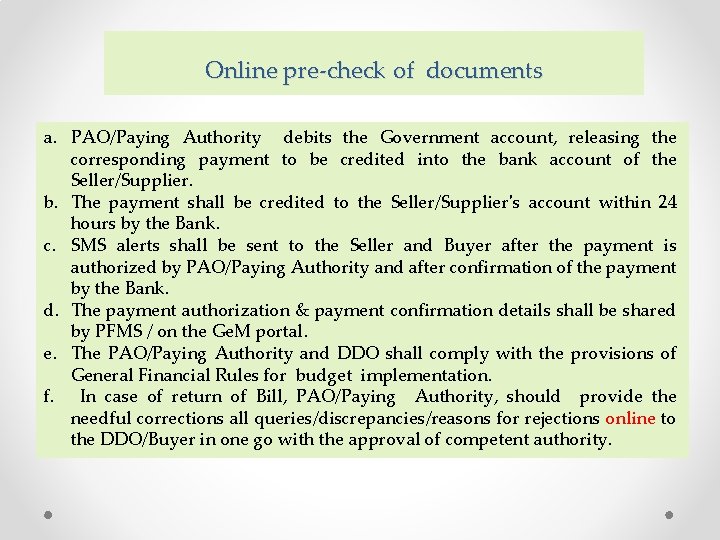 Online pre-check of documents a. PAO/Paying Authority debits the Government account, releasing the corresponding Online pre-check of documents a. PAO/Paying Authority debits the Government account, releasing the corresponding