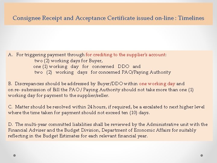 Consignee Receipt and Acceptance Certificate issued on-line : Timelines A. For triggering payment Consignee Receipt and Acceptance Certificate issued on-line : Timelines A. For triggering payment