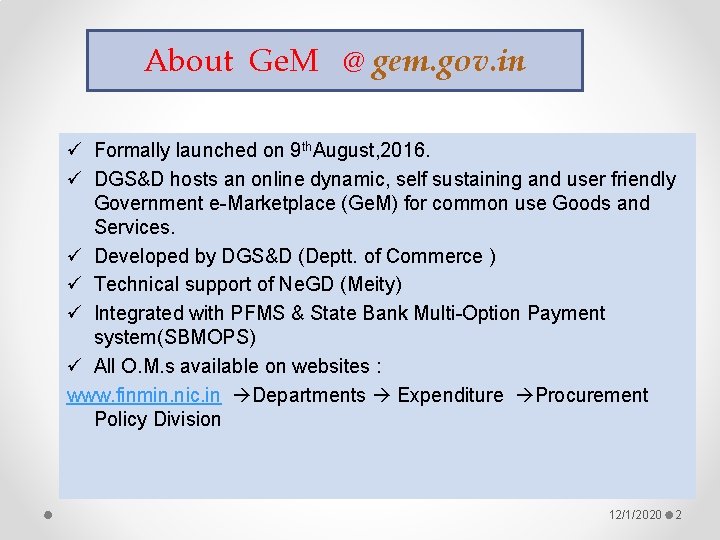 About Ge. M @ gem. gov. in ü Formally launched on 9 th. August, About Ge. M @ gem. gov. in ü Formally launched on 9 th. August,