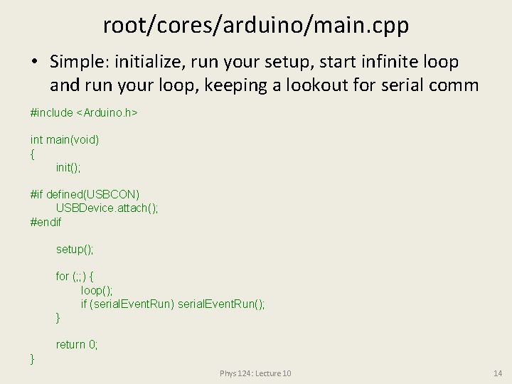 root/cores/arduino/main. cpp • Simple: initialize, run your setup, start infinite loop and run your root/cores/arduino/main. cpp • Simple: initialize, run your setup, start infinite loop and run your