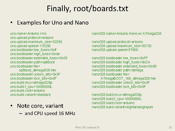 Finally, root/boards. txt • Examples for Uno and Nano uno. name=Arduino Uno uno. upload. Finally, root/boards. txt • Examples for Uno and Nano uno. name=Arduino Uno uno. upload.