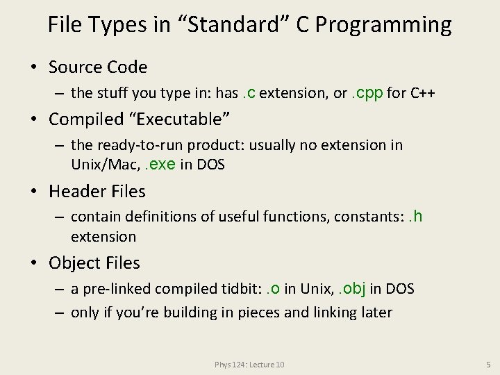 File Types in “Standard” C Programming • Source Code – the stuff you type File Types in “Standard” C Programming • Source Code – the stuff you type