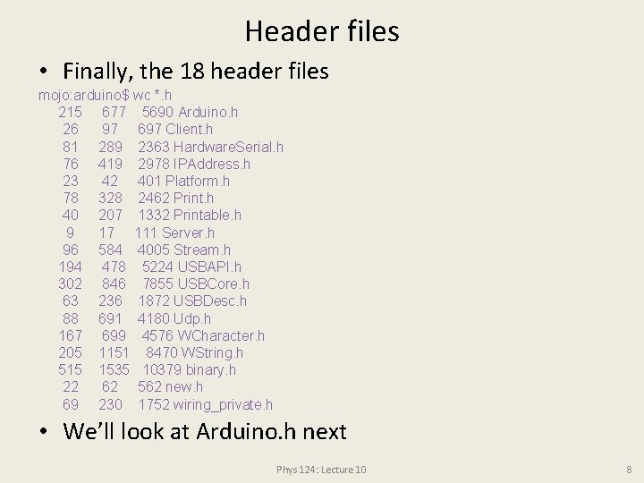 Header files • Finally, the 18 header files mojo: arduino$ wc *. h 215 Header files • Finally, the 18 header files mojo: arduino$ wc *. h 215