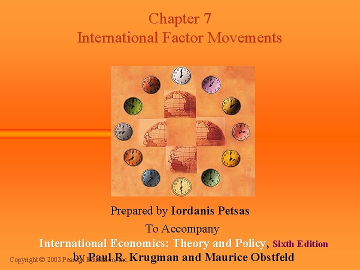 Chapter 7 International Factor Movements Prepared by Iordanis Petsas To Accompany International Economics: Theory