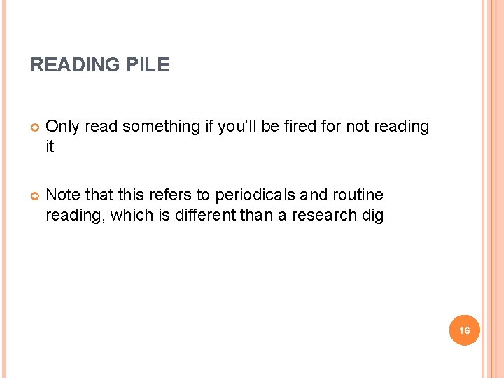 READING PILE Only read something if you’ll be fired for not reading it Note
