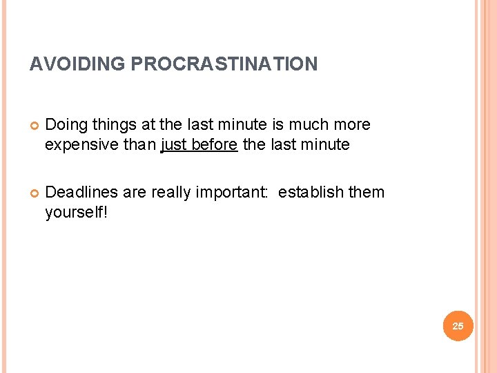 AVOIDING PROCRASTINATION Doing things at the last minute is much more expensive than just