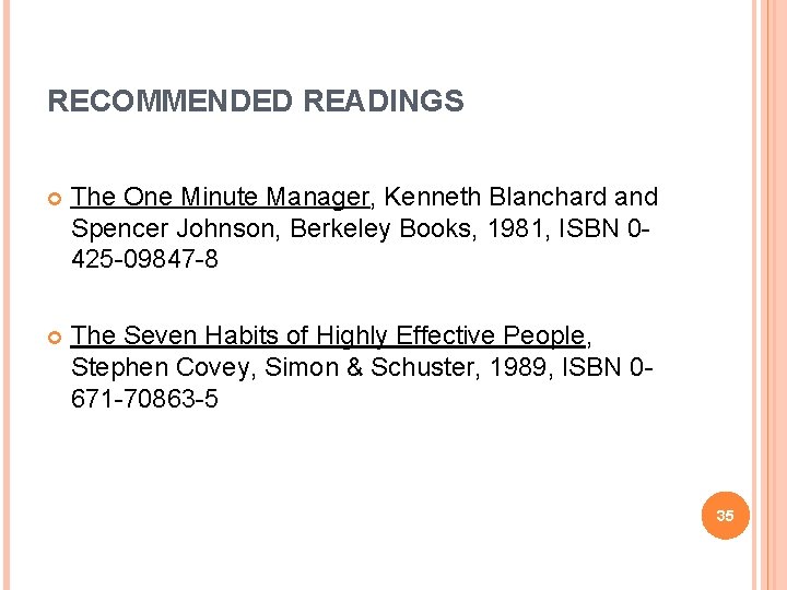 RECOMMENDED READINGS The One Minute Manager, Kenneth Blanchard and Spencer Johnson, Berkeley Books, 1981,