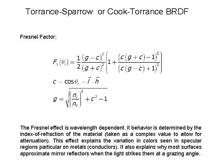Torrance-Sparrow or Cook-Torrance BRDF Fresnel Factor: The Fresnel effect is wavelength dependent. It behavior