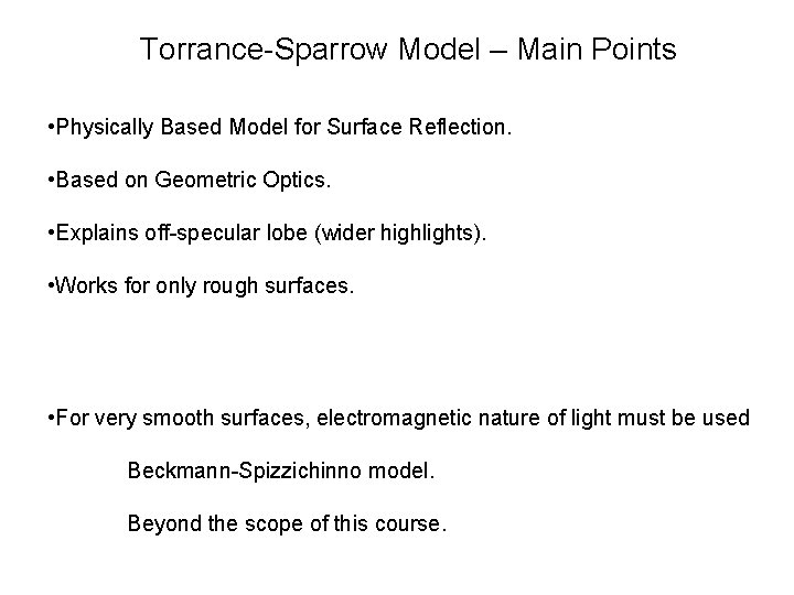 Torrance-Sparrow Model – Main Points • Physically Based Model for Surface Reflection. • Based