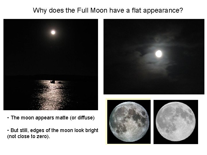 Why does the Full Moon have a flat appearance? • The moon appears matte