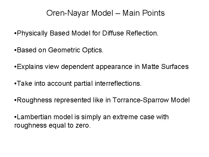 Oren-Nayar Model – Main Points • Physically Based Model for Diffuse Reflection. • Based