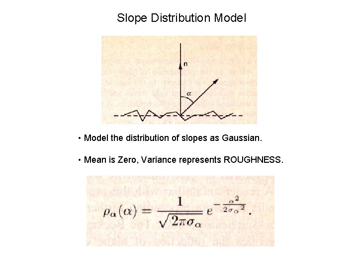 Slope Distribution Model • Model the distribution of slopes as Gaussian. • Mean is