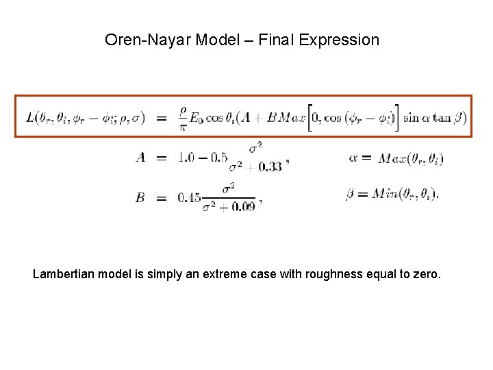 Oren-Nayar Model – Final Expression Lambertian model is simply an extreme case with roughness