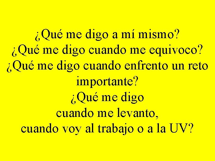 ¿Qué me digo a mí mismo? ¿Qué me digo cuando me equivoco? ¿Qué me