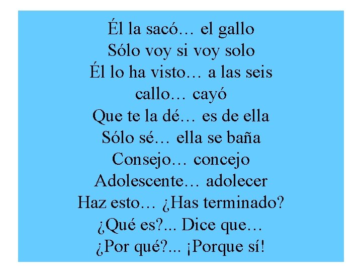 Él la sacó… el gallo Sólo voy si voy solo Él lo ha visto…