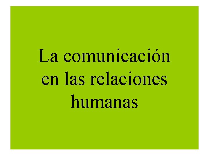 La comunicación en las relaciones humanas 