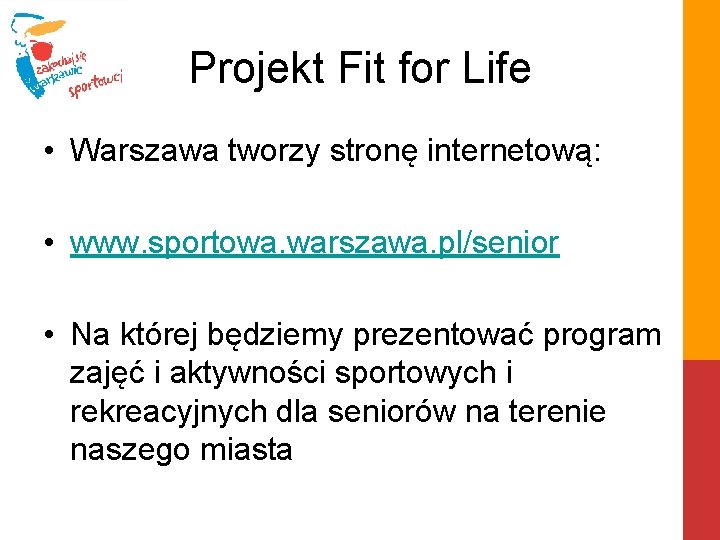Projekt Fit for Life • Warszawa tworzy stronę internetową: • www. sportowa. warszawa. pl/senior