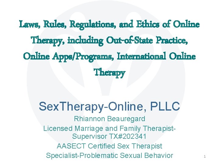 Laws, Rules, Regulations, and Ethics of Online Therapy, including Out-of-State Practice, Online Apps/Programs, International
