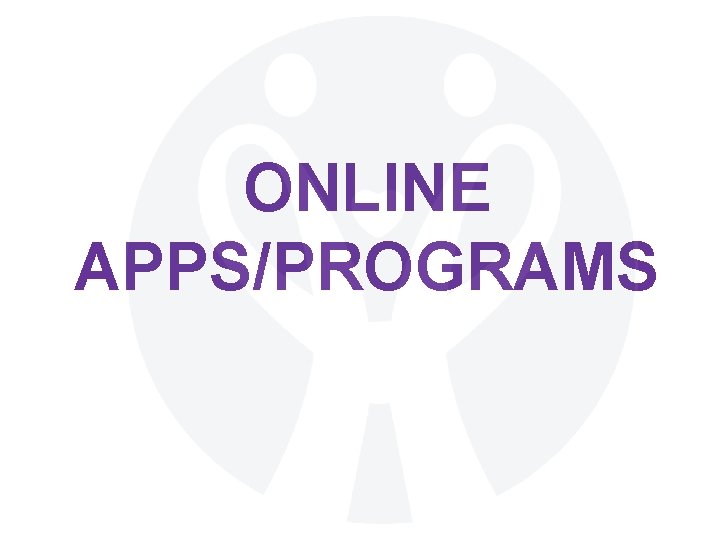 ONLINE APPS/PROGRAMS 