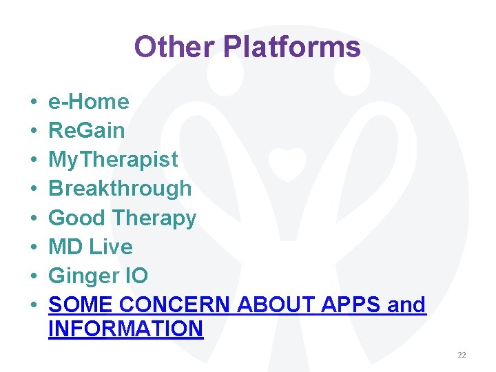 Other Platforms • • e-Home Re. Gain My. Therapist Breakthrough Good Therapy MD Live