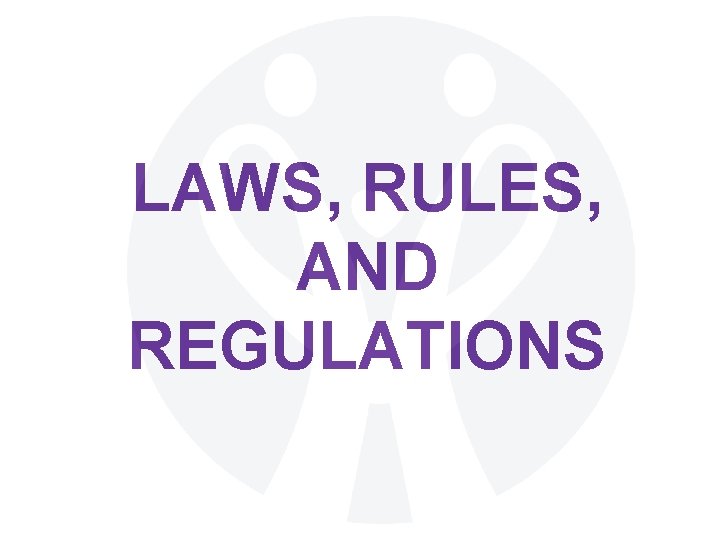 LAWS, RULES, AND REGULATIONS 