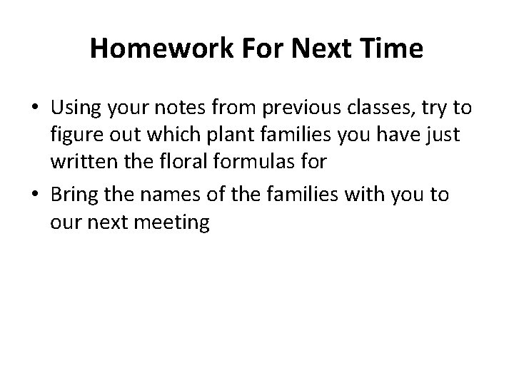 Homework For Next Time • Using your notes from previous classes, try to figure Homework For Next Time • Using your notes from previous classes, try to figure