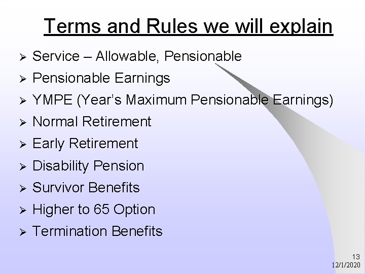 Terms and Rules we will explain Ø Service – Allowable, Pensionable Ø Pensionable Earnings