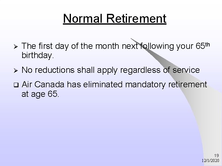 Normal Retirement Ø The first day of the month next following your 65 th