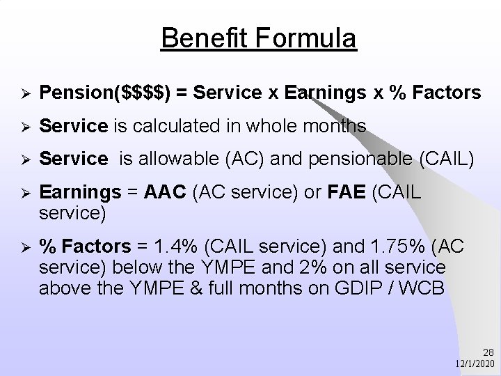 Benefit Formula Ø Pension($$$$) = Service x Earnings x % Factors Ø Service is