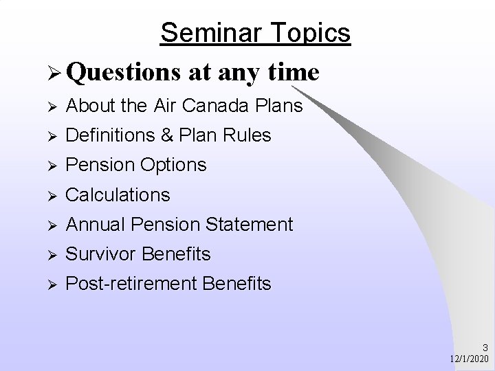 Seminar Topics Ø Questions at any time Ø About the Air Canada Plans Ø