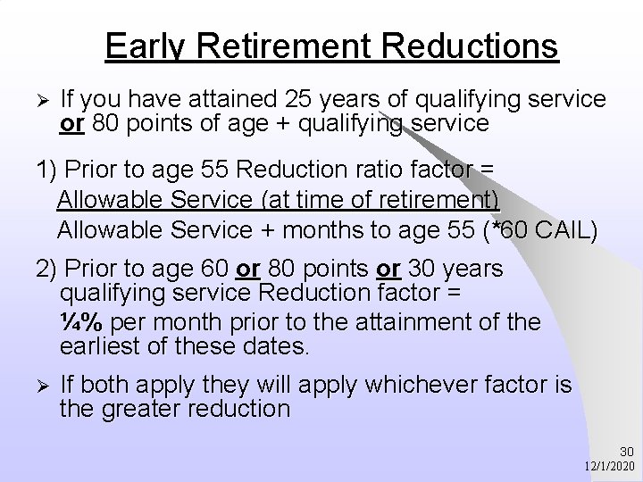 Early Retirement Reductions Ø If you have attained 25 years of qualifying service or